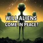 will aliens come in peace?